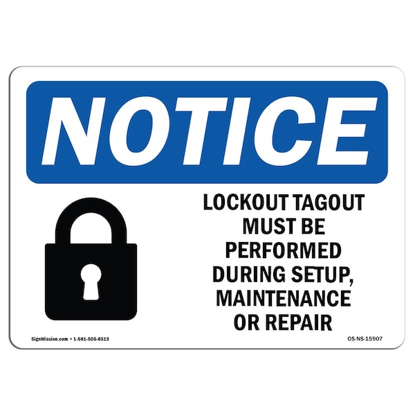 Safety Sign, OSHA Notice, 18" Height, NOTICE Lockout Tagout Setup Maintenance Repair Sign, Landscape